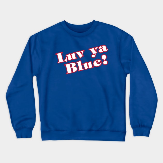 Luv Ya Blue! with back logo Crewneck Sweatshirt by capognad